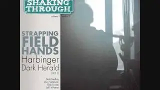 The Strapping Fieldhands - Harbinger, Dark Herald | Shaking Through (Song Stream)
