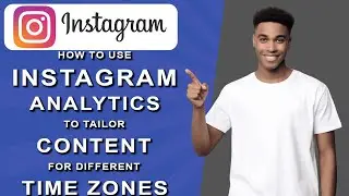 How to use instagram analytics to tailor content for different time zones (2024)