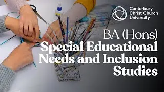 What it's like to study Special Educational Needs & Inclusion at Canterbury Christ Church University