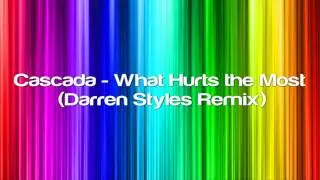 Cascada   What Hurts the Most Darren Styles Remix