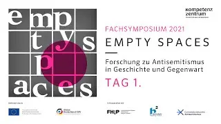 Tag 1: EMPTY SPACES - Forschung zu Antisemitismus in Geschichte und Gegenwart