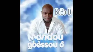BOBO D (MANDOUGBÈSSOUN Ô)