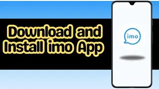 How to Download and Install imo App on Your Device