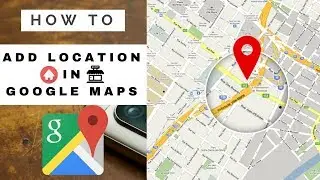 How to Add Shop Location/Place/Address on Google Maps in 2018