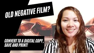 Negative film: Convert to a Digital copy, Save and Print! 