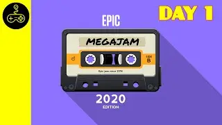 2020 Epic Mega Jam. Day One