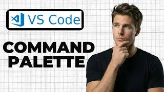 How To Open The Command Palette In VS Code (2026 Guide)