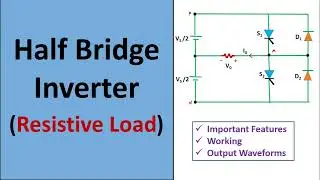Half Bridge Inverter with Resistive Load : Lecture 2