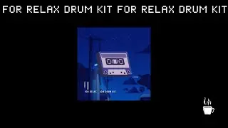 [INDISPONIVEL] For Relax (Drum Kit), LoFi Kit by PhaseNBoy