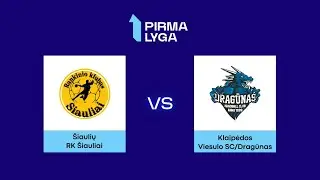 Pirma lyga. Pusfinalis. RK „Šiauliai“ – Klaipėdos „Viesulas/Dragūnas“