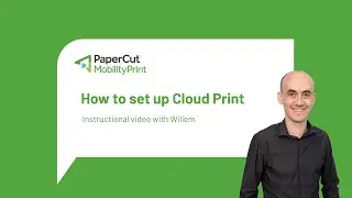 Mobility Print - How to set up Cloud Print