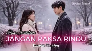 Jangan Paksa Rindu (Korean Version) - Ifan Seventeen | Cover by Noona Sound