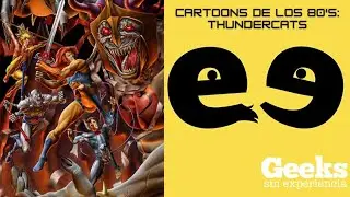 Geeks Sin Experiencia 043 - Cartoons de los 80's: Thundercats