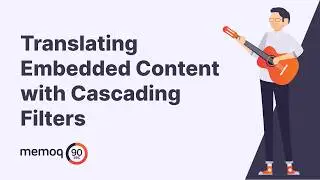Translating Embedded Content with Cascading Filters - memoQ in 90 seconds #13