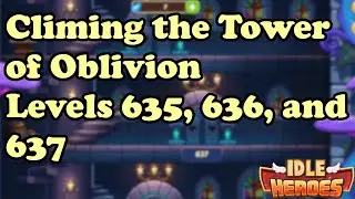 Idle Heroes - Tower of Oblivion 635, 636, and 637 (GvE, Valk, and Dark Army)