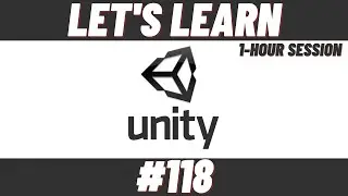 Let's Learn Unity #118 (1-Hour Session)