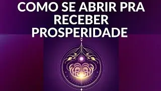 Como se abrir pra receber prosperidade