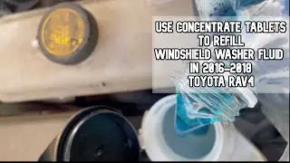 How to refill windshield washer fluid in 2016-2018 Toyota Rav4 using concentrate tablets