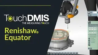 TouchDMIS - Renishaw® Equator integration with TouchDMIS