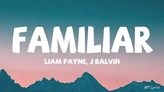 Liam Payne, J Balvin - Familiar (Lyrics)