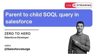 Parent to child SOQL query in salesforce | soql query | salesforce development