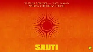 Francis Mercier, Faul & Wad, African Children Choir - Sauti