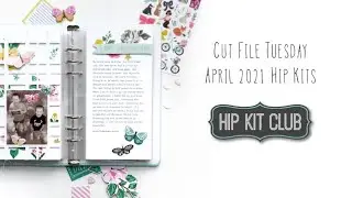 Cut File Tuesday using April 2021 Hip Kits with Kira