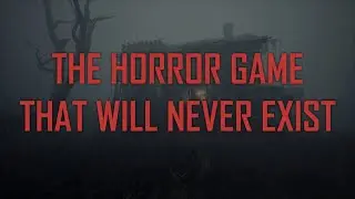 The Best Unreleased Horror Game Since P.T