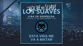 Los Suaves - Esta Vida Me Va A Matar (en directo - La Noche Más Suave)