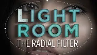 Using the Lightroom Radial Filter to create Light and Shade