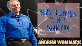 Andrew Wommack Ministries - Why Healing Is Far From You
