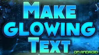 How To Make Glowing Text On Android 2017 [tutorial]