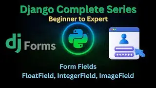 135 – Form Fields: FloatField, IntegerField, ImageField | Django master Series | @GrowUpMore