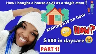 HOW I BOUGHT A HOUSE AT 23 AS A SINGLE MOM 2023-HOW TO BUY A HOUSE AT A YOUNG AGE W/LOW INCOME 2024