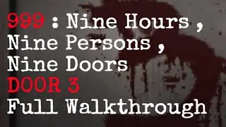 Door 3 Full Walkthrough | 999 : Nine Hours, Nine Persons, Nine Doors