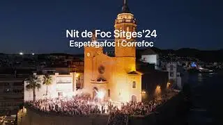 Nit de Foc Sitges24. Espetegafoc i Correfoc a Vista de Dron