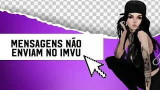 IMVU - Falha ao enviar mensagens