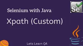 Selenium WebDriver Java | How to write Custom XPath