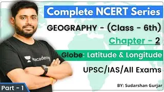 Complete NCERT Series - Geography | Class - 6th | Chapter - 2 | UPSC/IAS/All Exams