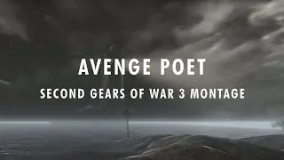 Avenge Poet | Second Gears of War 3 Montage