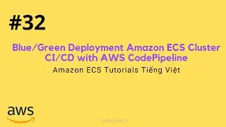 #32 Blue/Green Deployment Amazon ECS Cluster with AWS CodePipline, CodeCommit, CodeBuild, CodeDeploy