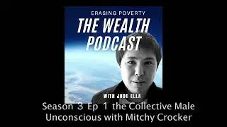 Season 3 Ep 1 The Collective Male Unconscious with Mitchy Crocker