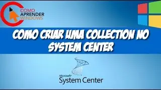 🔴 Como Criar Uma Collection No System Center