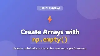 NumPy np.empty() Tutorial - Create Uninitialized Arrays for Maximum Performance