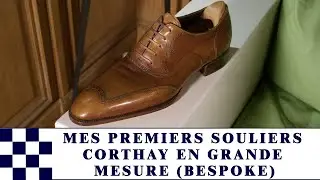 Mes premiers souliers Corthay en grande mesure (bespoke) !