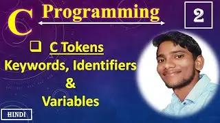 2. C Programming || Tokens, Keywords & Identifiers Variable's In C || Hindi ||