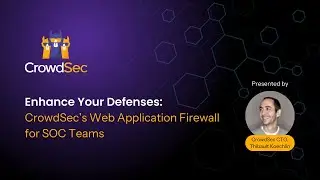 Enhance Your Defenses: CrowdSec's Web Application Firewall for SOC Teams