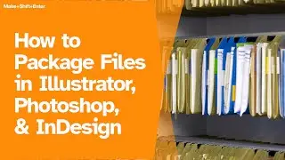 How to Package Files In Illustrator, Photoshop, & InDesign