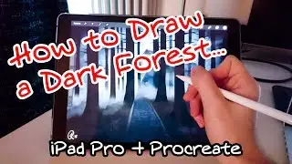 DRAWING A DARK FOREST / IPAD PRO + PROCREATE