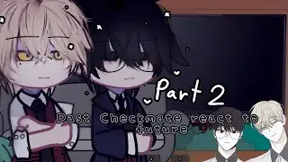 past Checkmate react to future |PART 2/?| Gacha reaction vid | BL manhwa |short vid :3| gl/gc